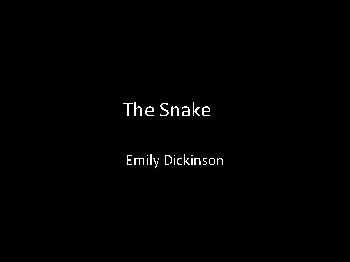 The Snake Emily Dickinson 
