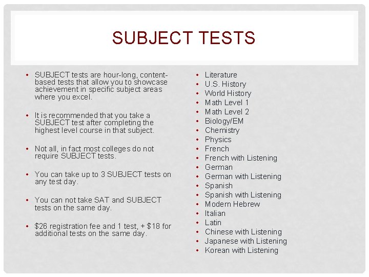 SUBJECT TESTS • SUBJECT tests are hour-long, contentbased tests that allow you to showcase