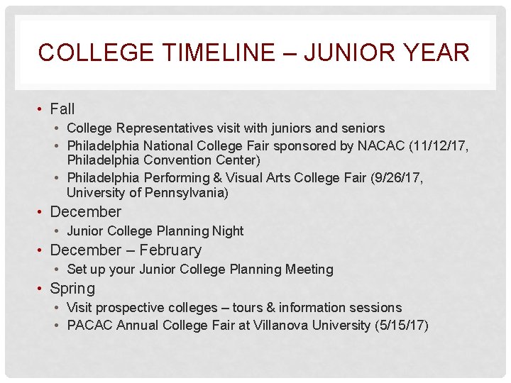 COLLEGE TIMELINE – JUNIOR YEAR • Fall • College Representatives visit with juniors and