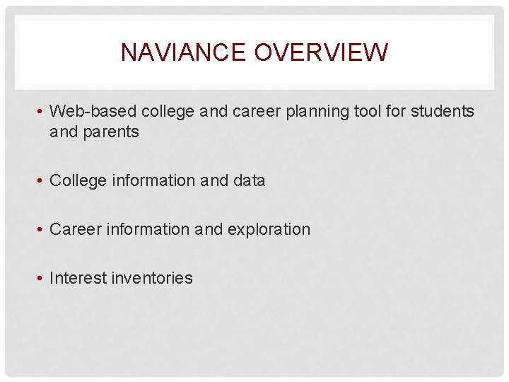 NAVIANCE OVERVIEW • Web-based college and career planning tool for students and parents •