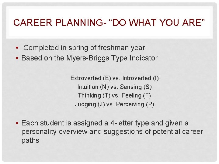 CAREER PLANNING- “DO WHAT YOU ARE” • Completed in spring of freshman year •