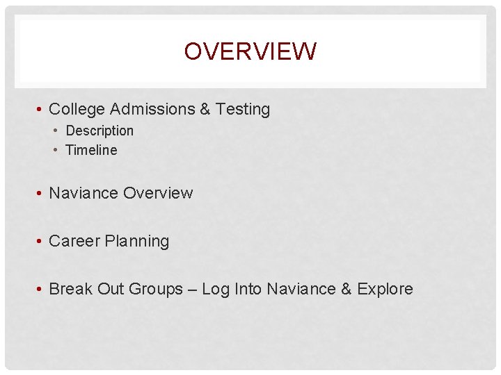 OVERVIEW • College Admissions & Testing • Description • Timeline • Naviance Overview •