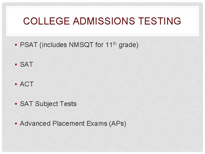 COLLEGE ADMISSIONS TESTING • PSAT (includes NMSQT for 11 th grade) • SAT •