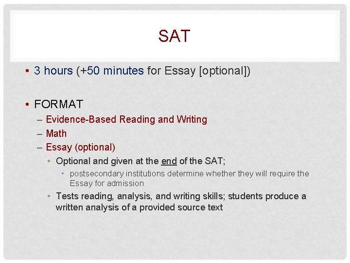 SAT • 3 hours (+50 minutes for Essay [optional]) • FORMAT – Evidence-Based Reading