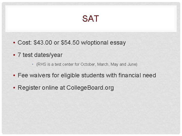 SAT • Cost: $43. 00 or $54. 50 w/optional essay • 7 test dates/year
