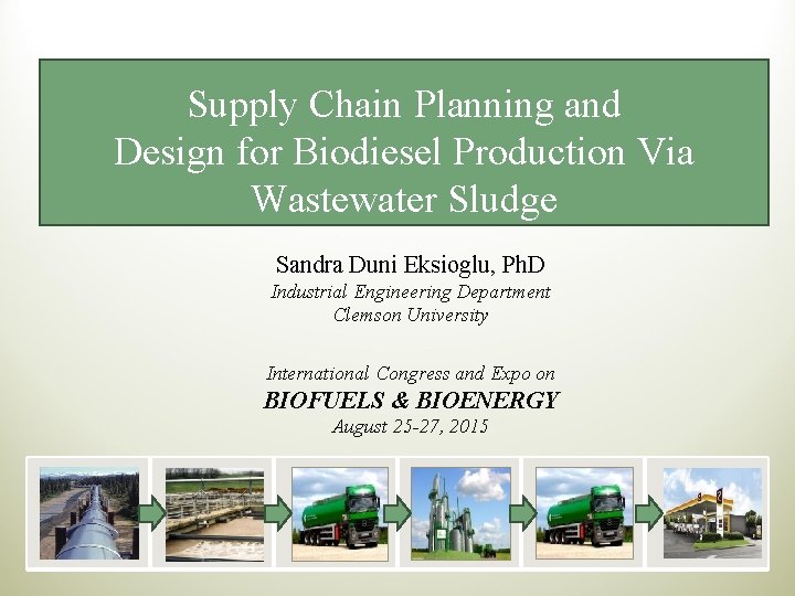 Supply Chain Planning and Design for Biodiesel Production Via Wastewater Sludge Sandra Duni Eksioglu,