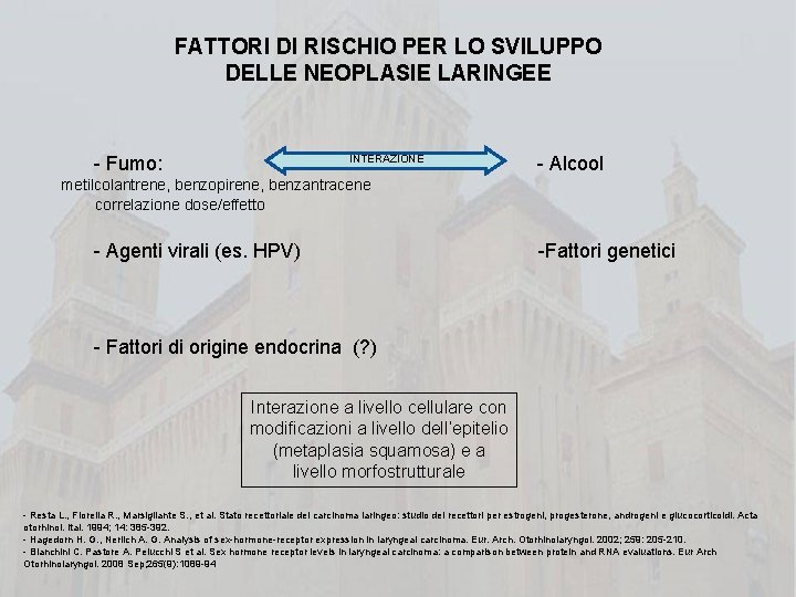 FATTORI DI RISCHIO PER LO SVILUPPO DELLE NEOPLASIE LARINGEE - Fumo: INTERAZIONE - Alcool