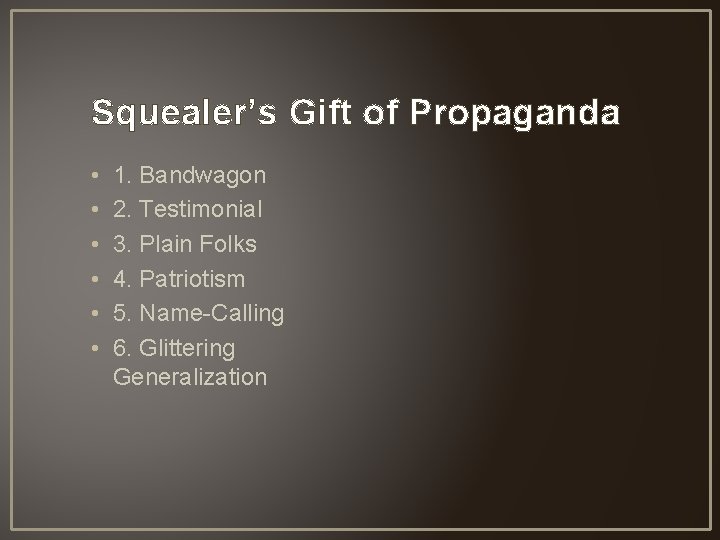 Squealer’s Gift of Propaganda • • • 1. Bandwagon 2. Testimonial 3. Plain Folks