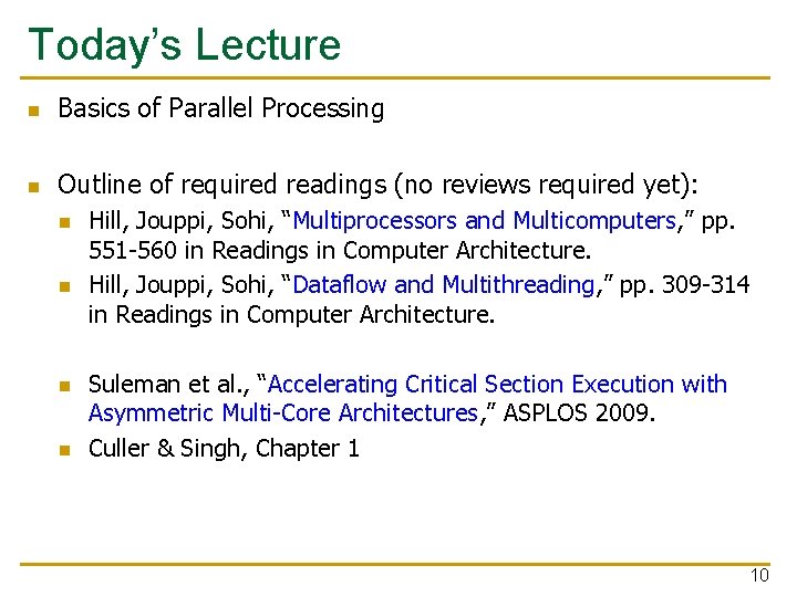 Today’s Lecture n Basics of Parallel Processing n Outline of required readings (no reviews