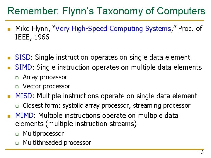 Remember: Flynn’s Taxonomy of Computers n n n Mike Flynn, “Very High-Speed Computing Systems,