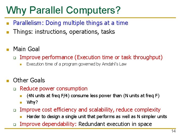 Why Parallel Computers? n Parallelism: Doing multiple things at a time Things: instructions, operations,