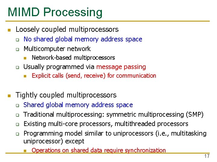 MIMD Processing n Loosely coupled multiprocessors q q No shared global memory address space