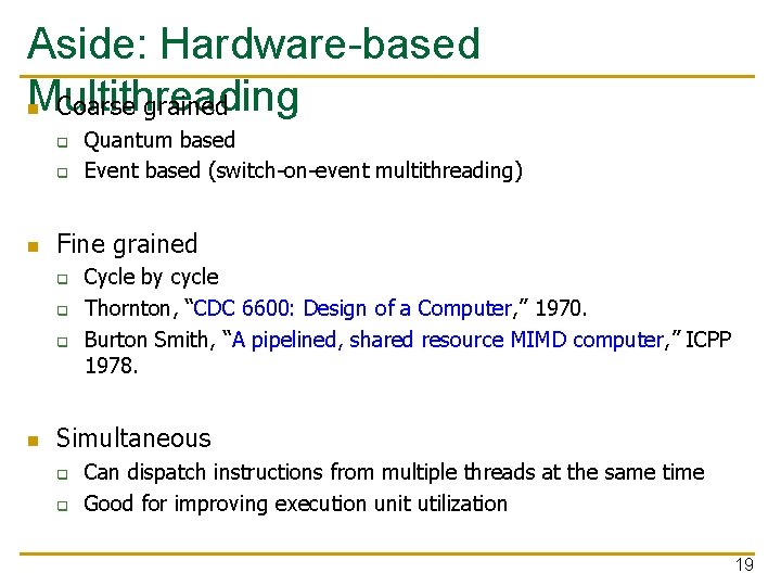 Aside: Hardware-based Multithreading n Coarse grained q q n Fine grained q q q