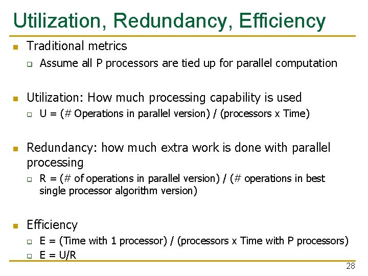 Utilization, Redundancy, Efficiency n Traditional metrics q n Utilization: How much processing capability is