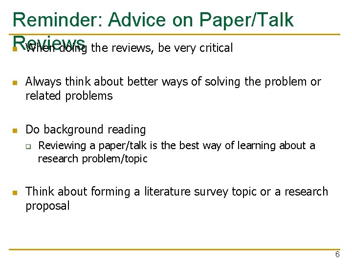 Reminder: Advice on Paper/Talk Reviews n When doing the reviews, be very critical n