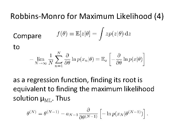 Robbins-Monro for Maximum Likelihood (4) Compare to as a regression function, finding its root