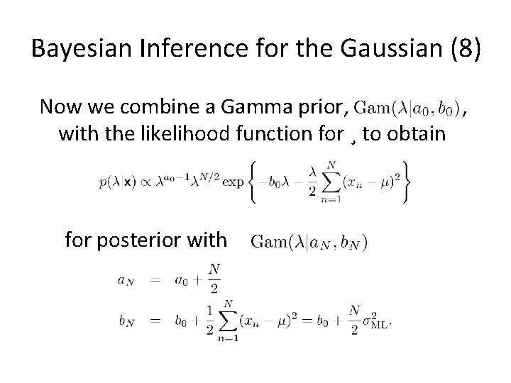 Bayesian Inference for the Gaussian (8) Now we combine a Gamma prior, , with