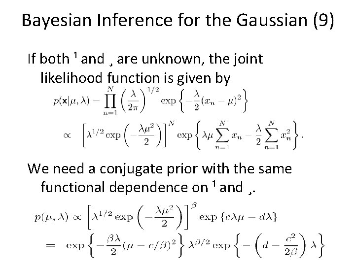 Bayesian Inference for the Gaussian (9) If both ¹ and ¸ are unknown, the
