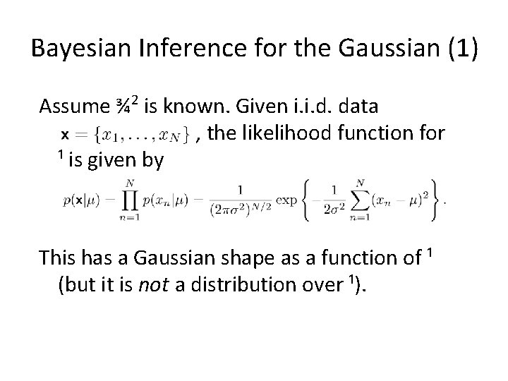 Bayesian Inference for the Gaussian (1) Assume ¾ 2 is known. Given i. i.