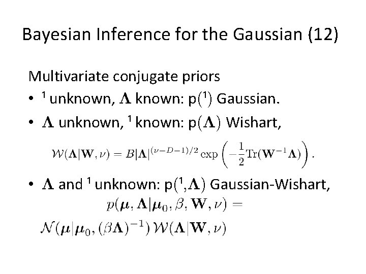 Bayesian Inference for the Gaussian (12) Multivariate conjugate priors • ¹ unknown, ¤ known: