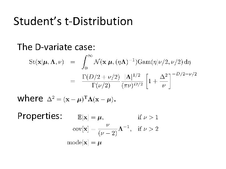 Student’s t-Distribution The D-variate case: where Properties: . 