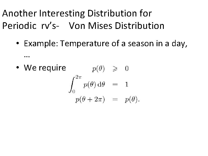 Another Interesting Distribution for Periodic rv’s- Von Mises Distribution • Example: Temperature of a