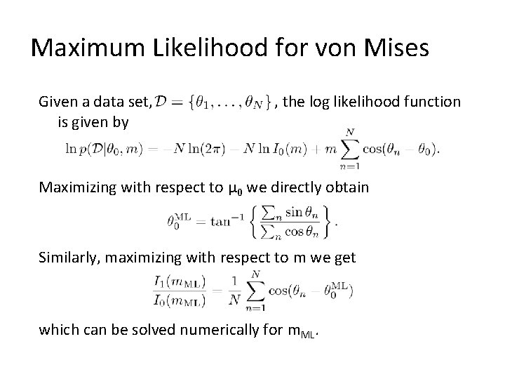 Maximum Likelihood for von Mises Given a data set, is given by , the