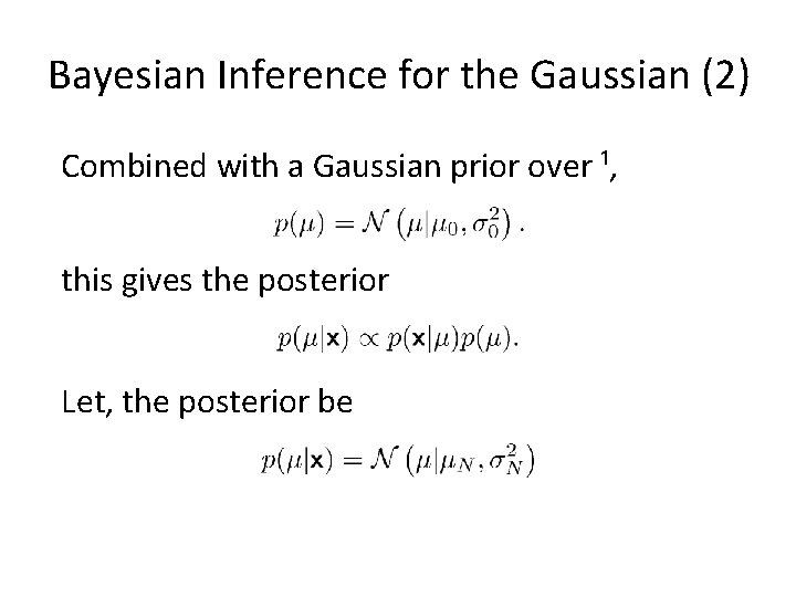 Bayesian Inference for the Gaussian (2) Combined with a Gaussian prior over ¹, this