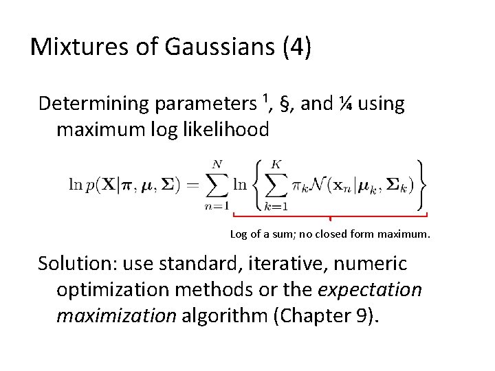 Mixtures of Gaussians (4) Determining parameters ¹, §, and ¼ using maximum log likelihood