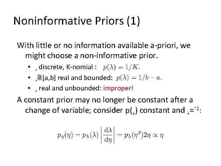 Noninformative Priors (1) With little or no information available a-priori, we might choose a