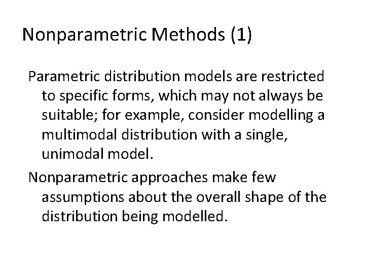Nonparametric Methods (1) Parametric distribution models are restricted to specific forms, which may not