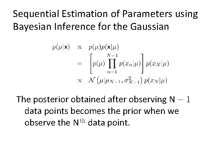 Sequential Estimation of Parameters using Bayesian Inference for the Gaussian The posterior obtained after