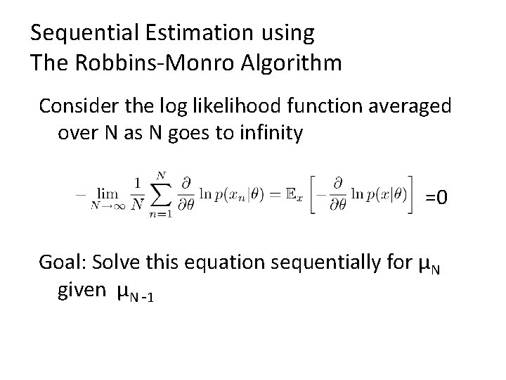 Sequential Estimation using The Robbins-Monro Algorithm Consider the log likelihood function averaged over N