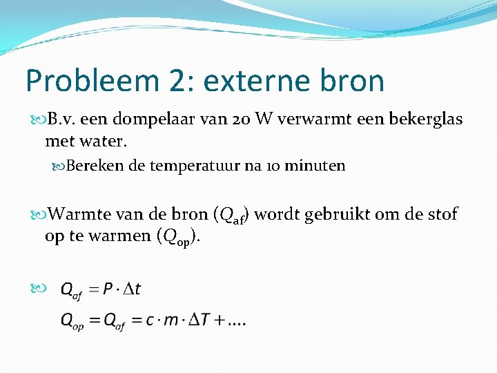 Probleem 2: externe bron B. v. een dompelaar van 20 W verwarmt een bekerglas