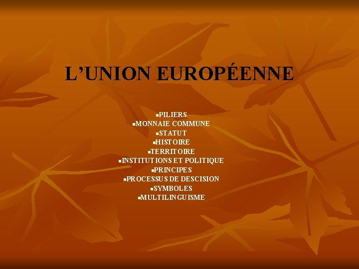 L’UNION EUROPÉENNE n. PILIERS n. MONNAIE COMMUNE n. STATUT n. HISTOIRE n. TERRITOIRE n.