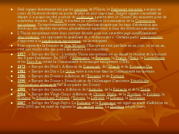 n n n Seul organe directement élu par les citoyens de l'Union, le Parlement