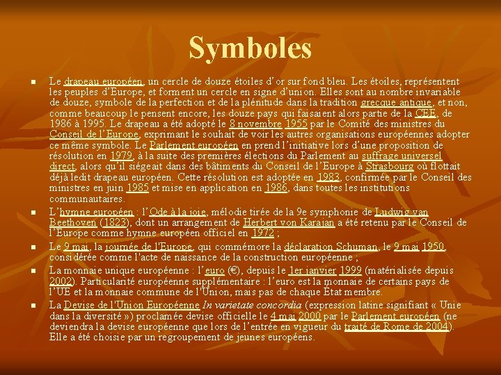 Symboles n n n Le drapeau européen, un cercle de douze étoiles d’or sur