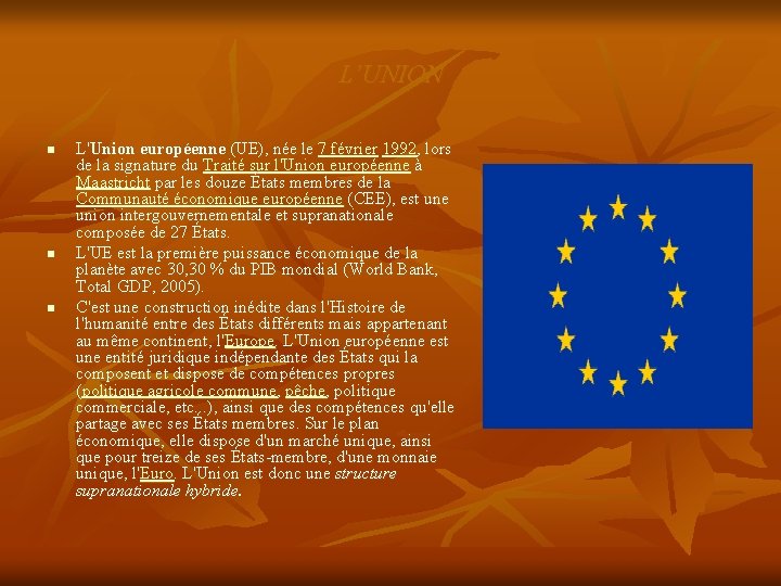 L’UNION n n n L'Union européenne (UE), née le 7 février 1992, lors de