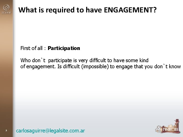 What is required to have ENGAGEMENT? First of all : Participation Who don`t participate