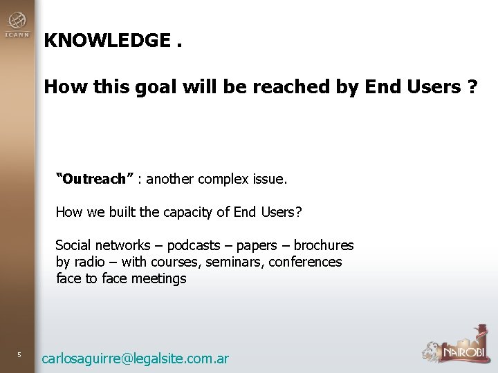 KNOWLEDGE. How this goal will be reached by End Users ? “Outreach” : another