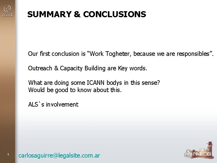 SUMMARY & CONCLUSIONS Our first conclusion is “Work Togheter, because we are responsibles”. Outreach