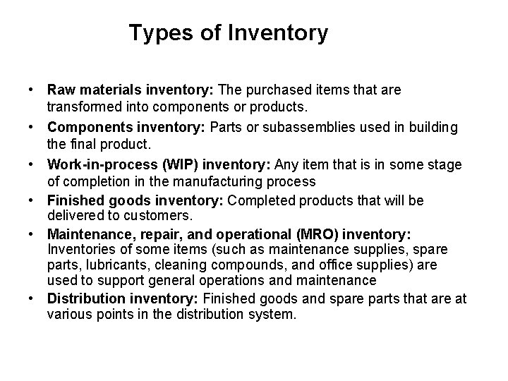 Types of Inventory • Raw materials inventory: The purchased items that are transformed into