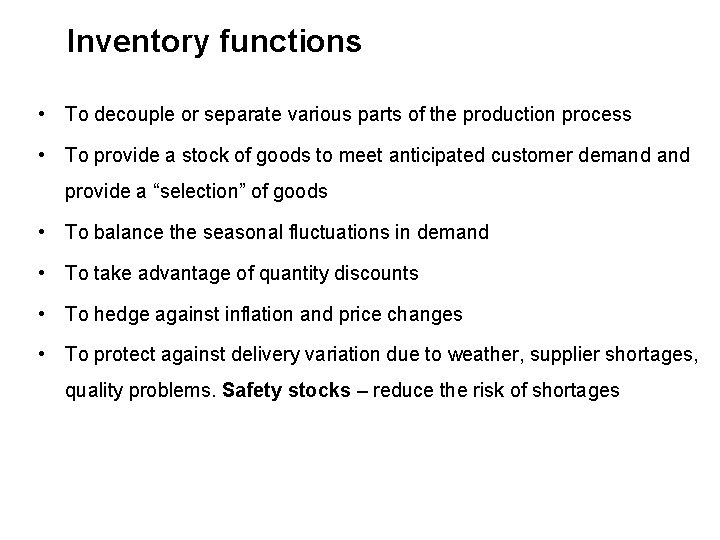 Inventory functions • To decouple or separate various parts of the production process •