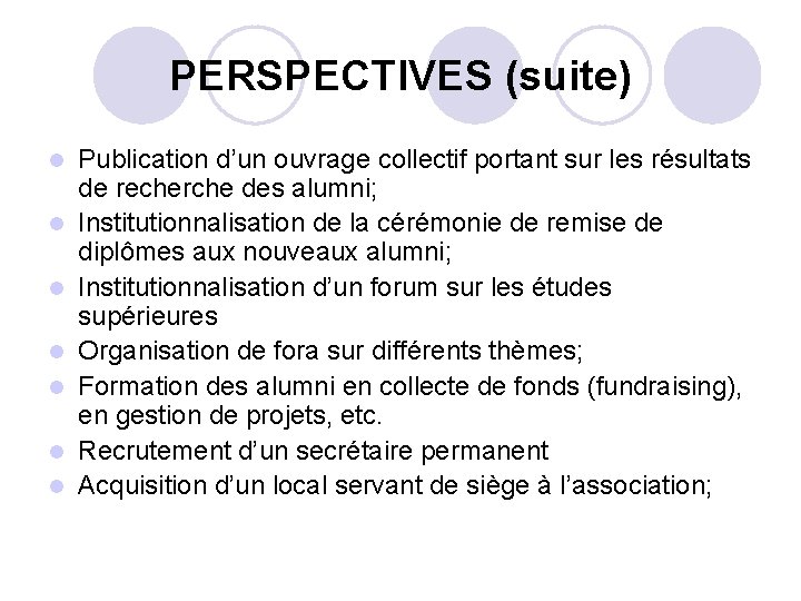 PERSPECTIVES (suite) l l l l Publication d’un ouvrage collectif portant sur les résultats