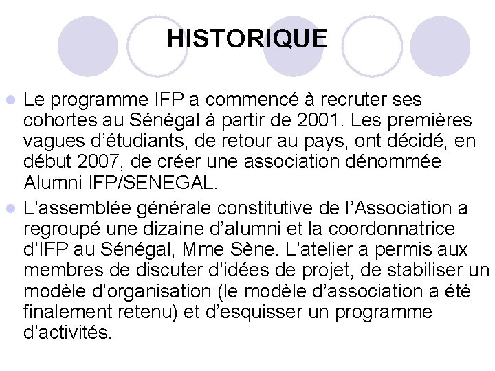 HISTORIQUE Le programme IFP a commencé à recruter ses cohortes au Sénégal à partir