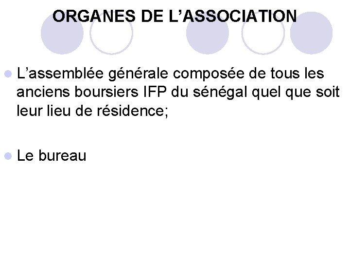 ORGANES DE L’ASSOCIATION l L’assemblée générale composée de tous les anciens boursiers IFP du