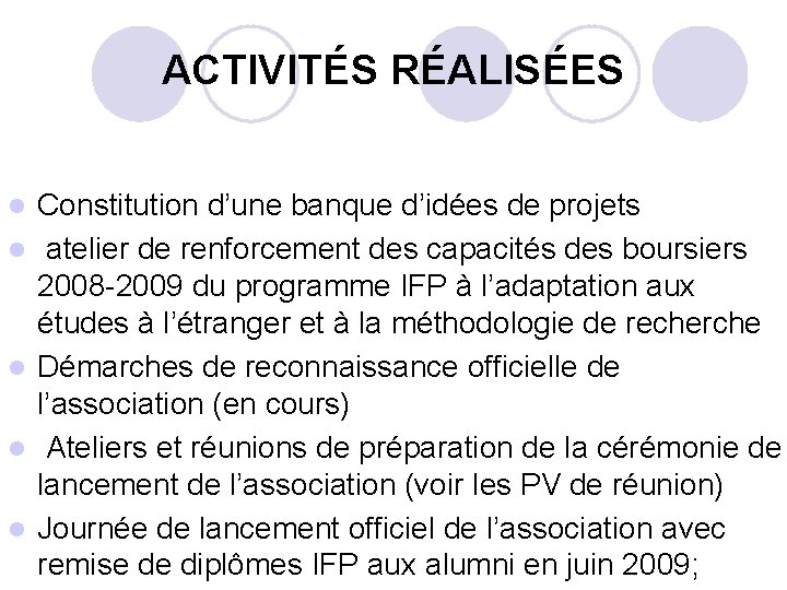 ACTIVITÉS RÉALISÉES l l l Constitution d’une banque d’idées de projets atelier de renforcement