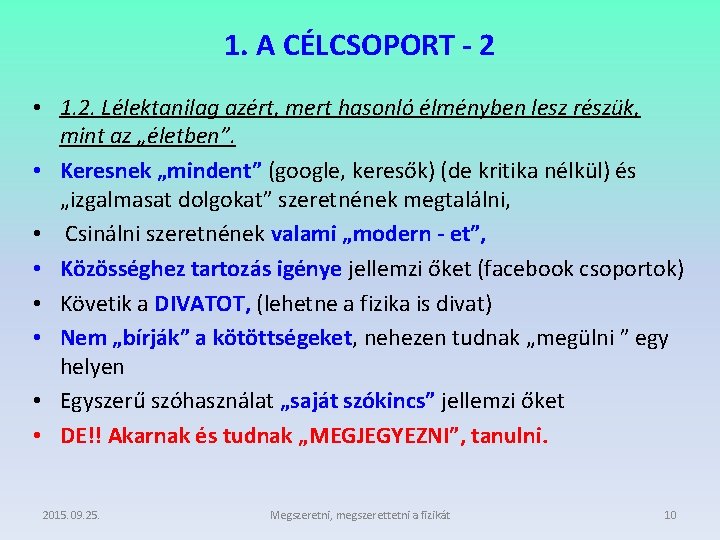 1. A CÉLCSOPORT - 2 • 1. 2. Lélektanilag azért, mert hasonló élményben lesz