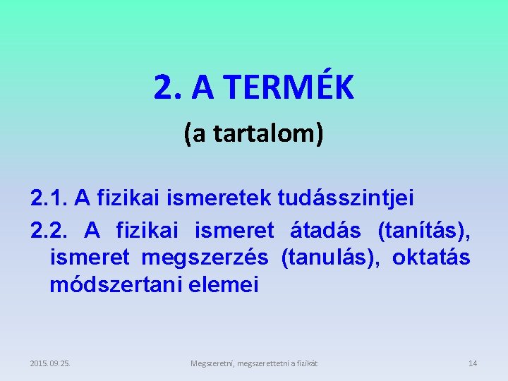 2. A TERMÉK (a tartalom) 2. 1. A fizikai ismeretek tudásszintjei 2. 2. A