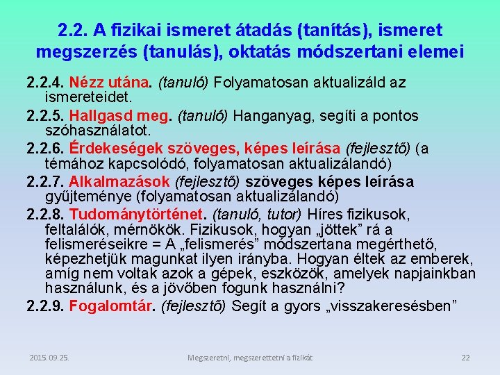 2. 2. A fizikai ismeret átadás (tanítás), ismeret megszerzés (tanulás), oktatás módszertani elemei 2.